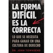 La forma difícil es la correcta / The hard way is the right 9780829767018