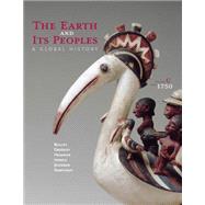 The Earth and Its Peoples A Global History, Volume C: Since 1750 9781285437019