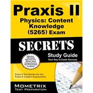 Praxis II Physics: Content Knowledge 0265 Exam Secrets Study Guide 9781610727020