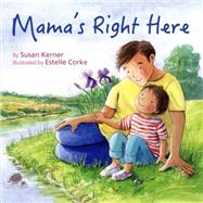 Mama's Right Here 9781595727022