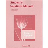 Student Solutions Manual for College Algebra with Modeling and Visualization and Essentials of College Algebra with Modeling and Visualization 9780321577023