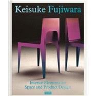 Keisuke Fujiwara: Interior Elements for Space and Product Design 9789491727023