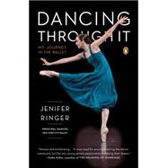 Dancing Through It: My Journey in the Ballet 9780143127024