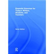 Essential Grammar for Today's Writers, Students, and Teachers 9781138857025