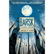Barsk: The Elephants' Graveyard 9780765377029