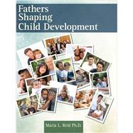 Fathers Shaping Child Development 9781465207029