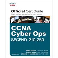 CCNA Cyber Ops SECFND #210-250 Official Cert Guide 9781587147029