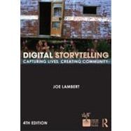 Digital Storytelling: Capturing Lives, Creating Community 9780415627030