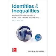 Identities and Inequalities: Exploring the Intersections of Race, Class, Gender, & Sexuality 9780078027031
