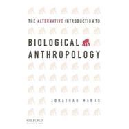 The Alternative Introduction to Biological Anthropology 9780195157031