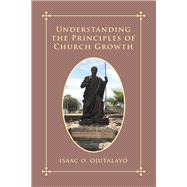 Understanding the Principles of Church Growth 9781728387031