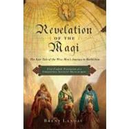 Revelation of the Magi : The Lost Tale of the Wise Men's Journey to Bethlehem 9780061947032