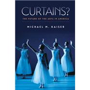 Curtains?: The Future of the Arts in America 9781611687033