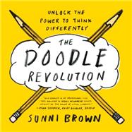 The Doodle Revolution: Unlock the Power to Think Differently 9781591847038