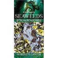 A Field Guide to Seaweeds of the Pacific Northwest 9781550177039