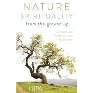 Nature Spirituality from the Ground Up 9780738747040