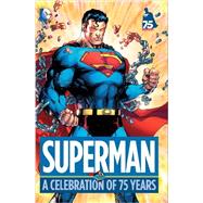 Superman: A Celebration of 75 Years 9781401247041