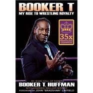 Booker T: My Rise To Wrestling Royalty 9781605427041