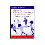 Lesson Plans for Dynamic Physical Education for Elementary School Children 9780805357042