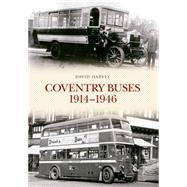 Coventry Buses 1914 - 1946 9781445647043