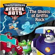 Transformers: Rescue Bots: The Ghosts of Griffin Rock 9780316277044