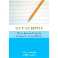 Writing Better: Effective Strategies For Teaching Students With Learning Difficulties 9781557667045