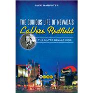 The Curious Life of Nevada's LaVere Redfield 9781626197046