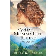 What Momma Left Behind 9780800737047