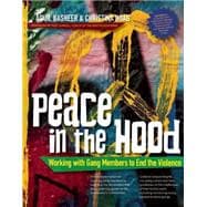 Peace In the Hood Working with Gang Members to End the Violence 9780897937047