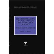 The Understanding of Causation and the Production of Action: From Infancy to Adulthood 9781138877047
