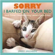 Sorry I Barfed on Your Bed (and Other Heartwarming Letters from Kitty) 9781449427047