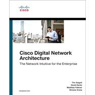 Cisco Digital Network Architecture Intent-based Networking for the Enterprise 9781587147050
