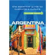 Culture Smart Argentina: The Essential Guide to Customs & Culture 9781857337051