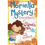 Mariella Mystery Investigates the Spaghetti Yeti 9781438007052