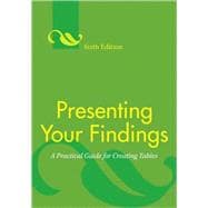 Presenting Your Findings: A Practical Guide for Creating Tables 9781433807053