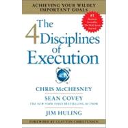 The 4 Disciplines of Execution Achieving Your Wildly Important Goals 9781451627053