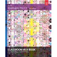 Adobe Premiere Pro CC Classroom in a Book (2014 release) 9780133927054