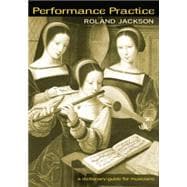 Performance Practice: A Dictionary-Guide for Musicians 9780415867054
