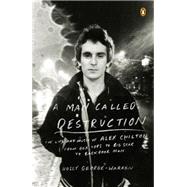 A Man Called Destruction: The Life and Music of Alex Chilton, from Box Tops to Big Star to Backdoor Man 9780143127055