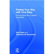 Finding Your Way with Your Baby: The emotional life of parents and babies 9781138787056