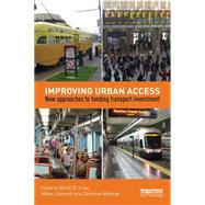 Improving Urban Access: New Approaches to Funding Transport Investment 9781138927056
