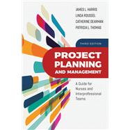 Project Planning and Management A Guide for Nurses and Interprofessional Teams 9781284147056