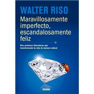 Maravillosamente imperfecto, escandalosamente feliz /Wonderfully Imperfect, Outrageously Happy 9786077357056