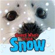 Guess Who's In the Snow 9781609927059