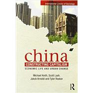 China Constructing Capitalism: Economic Life and Urban Change 9780415497060