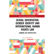 Sexual Orientation, Gender Identity and International Human Rights Law 9781138337060