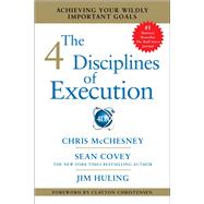The 4 Disciplines of Execution Achieving Your Wildly Important Goals 9781451627060
