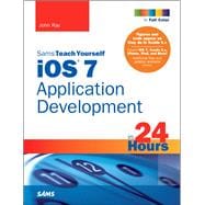 iOS 7 Application Development in 24 Hours, Sams Teach Yourself 9780672337062