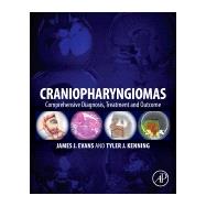 Craniopharyngiomas: Comprehensive Diagnosis, Treatment and Outcome 9780124167063