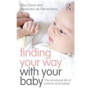 Finding Your Way with Your Baby: The emotional life of parents and babies 9781138787063